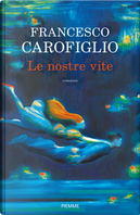 Le nostre vite by Francesco Carofiglio