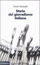 Storia del giornalismo italiano by Paolo Murialdi