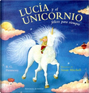 Lucia Y El Unicornio Felices Para Siempre/ Lucy and the Unicorn for Ever Happy by B. G. Hennessy