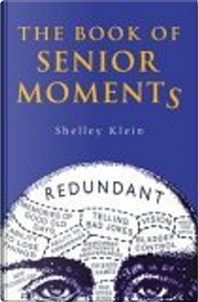 The Book of Senior Moments by Shelley Klein