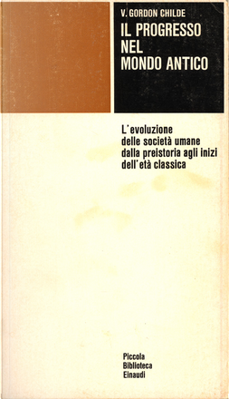 Il progresso nel mondo antico by Vere Gordon Childe, Einaudi, Economic ...