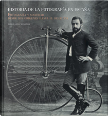 HISTORIA DE LA FOTOGRAFIA EN ESPAÑA by Publio López Mondéjar
