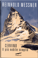 Cervino, il più nobile scoglio by Reinhold Messner