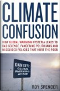 Climate Confusion by Roy Spencer