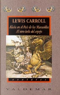 ALICIA EN EL PAIS DE LAS MARAVILLAS. AL OTRO LADO DEL ESPEJO by Lewis Carroll