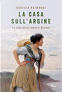 La casa sull'argine by Daniela Raimondi
