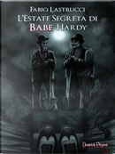 L'estate segreta di Babe Hardy by Fabio Lastrucci
