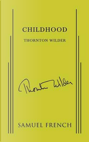 Childhood by Thornton Wilder