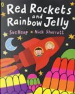 Red Rockets and Rainbow Jelly by Nick Sharratt, Sue Heap