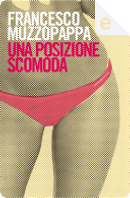 Una posizione scomoda by Francesco Muzzopappa