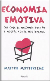 Economia emotiva by Matteo Motterlini