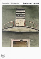 Fantasmi urbani. Ediz. illustrata by Gianluigi Colin, Paolo Mereghetti, Severino Salvemini