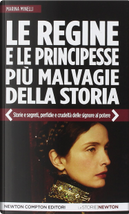 Le regine e le principesse più malvagie della storia by Marina Minelli