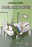Poteva andare peggio by Gabriele Aprea