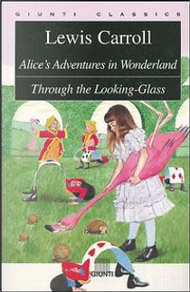 Alice's Adventures in Wonderland / Through the Looking-Glass by Lewis Carroll