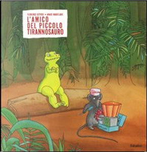 L' amico del piccolo tirannosauro by Florence Seyvos, Vaugelade Anais