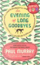 An Evening of Long Goodbyes by Paul Murray