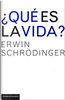 ¿Qué es la vida? by Erwin Schrödinger