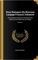 Deux Dialogues Du Nouveau Langage François Italianizé by Henri Estienne