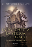 La forchetta, la strega e il drago by Christopher Paolini