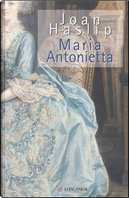 Maria Antonietta by Joan Haslip