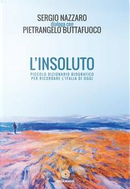 L'insoluto. Piccolo dizionario biografico per ricordare l'Italia di oggi by Pietrangelo Buttafuoco, Sergio Nazzaro