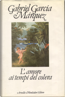 L'amore ai tempi del colera by Gabriel Garcia Marquez