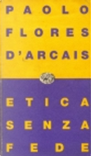 Etica senza fede by Paolo Flores D'Arcais