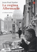 La regina Albemarle o l'ultimo turista by Jean-Paul Sartre