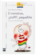 El monstruo, ¡plofff!, pequeñito by José María Plaza