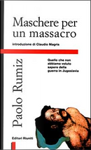 Maschere per un massacro by Paolo Rumiz