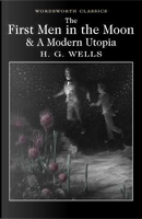 The First Men in the Moon and A Modern Utopia (Wordsworth Classics) by H.G. Wells