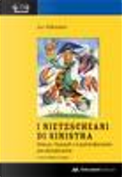 I nietzscheani di sinistra by Jan Rehmann I nietzscheani di sinistra by Jan Rehmann