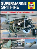 Supermarine Spitfire Restoration Manual by Paul Blackah