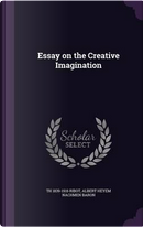 Essay on the Creative Imagination by Theodule Armand Ribot