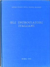 Gli incrociatori italiani by Augusto Nani, Giorgio Giorgerini