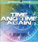 Time and Time Again by H. Beam Piper