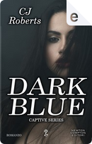 Dark Blue by C. J. Roberts
