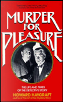 Murder for Pleasure by Howard Haycraft