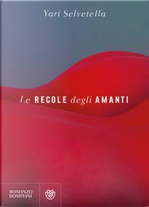 Le regole degli amanti by Yari Selvetella
