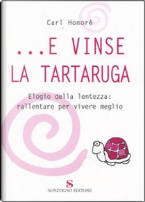 ...e vinse la tartaruga by Carl Honoré