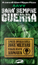 Sarà sempre guerra by Alessandro Fambrini, Dario Tonani, Francesco Grasso, Franco Ricciardiello, Gian Filippo Pizzo, Giulia Abbate, Irene Drago, Italo Bonera, Lorenzo Fabre, Mauro Antonio Miglieruolo, Michele Piccolino, Stefano Carducci, Stefano Tevini, Vito Introna, Vittorio Catani