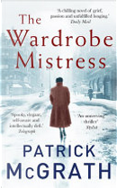 The Wardrobe Mistress by Patrick McGrath