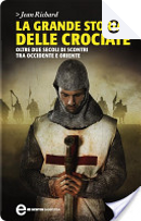 La grande storia delle crociate by Jean Richard