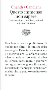 Questo immenso non sapere by Chandra Livia Candiani