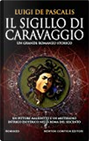 Il sigillo di Caravaggio by Luigi De Pascalis