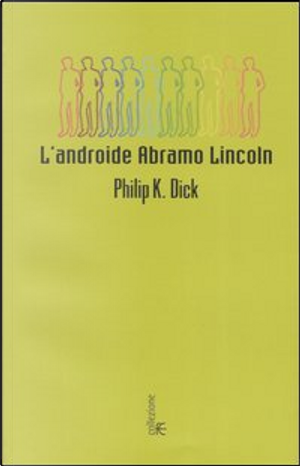 L'androide Abramo Lincoln by Philip K. Dick