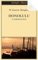 Honolulu e altri racconti by William Somerset Maugham