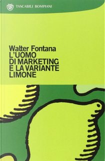 L'uomo di marketing e la variante limone by Walter Fontana