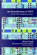 An Introduction to GCC by Brian J. Gough, Richard M. Stallman